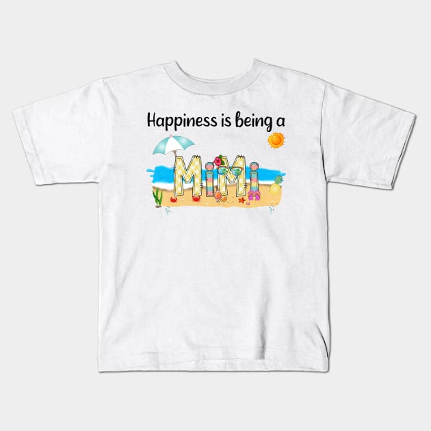 Happiness Is Being A Mimi Summer Beach Happy Mother's Day Kids T-Shirt by KIMIKA